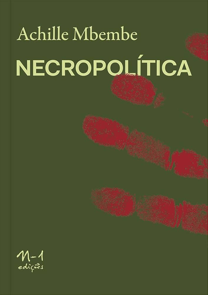 NECROPOLÍTICA - Achille Mbembe: livro discute morte como ferramenta política