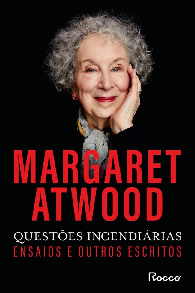 CAPA—MARGARET-ATWOOD—QUESTOES-INCENDIARIAS-a.jpg Questões Incendiárias, de Margaret Atwood (tradução de Maira Parula; Rocco; 576 páginas; 134,90 reais e 49,90 reais em e-book)
