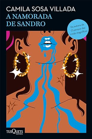 A Namorada de Sandro (Tusquets), de Camila Sosa Villada. Tradução: Joca Reiners Terron. 96 págs. R$ 44,90 -
