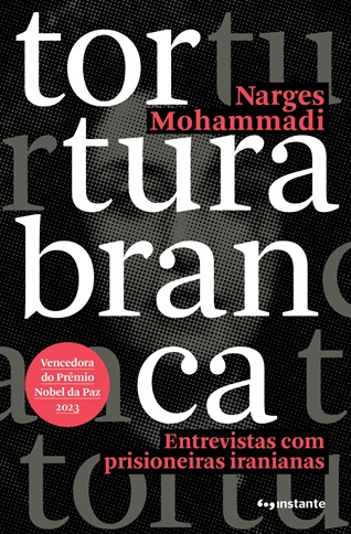 ENTREVISTAS Capa de 'Tortura Branca' (Instante), de Narges Mohammadi -