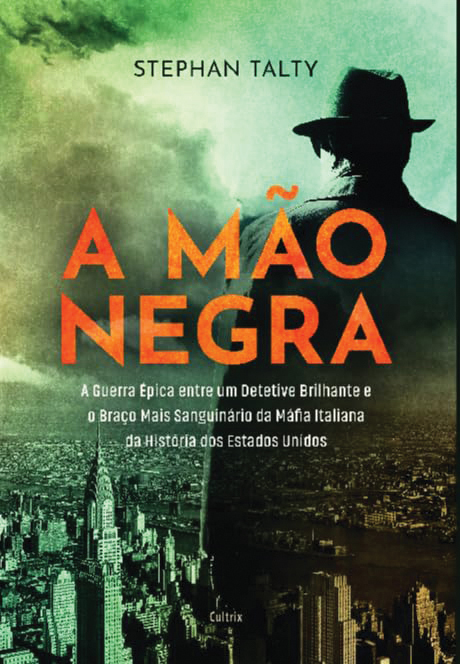 A-Mão-Negra-Stephan-Talty A MÃO NEGRA, de Stephan Talty(Editora Cultrix, 374 págs., 69,90 reais e 48,90 reais em e-book)
