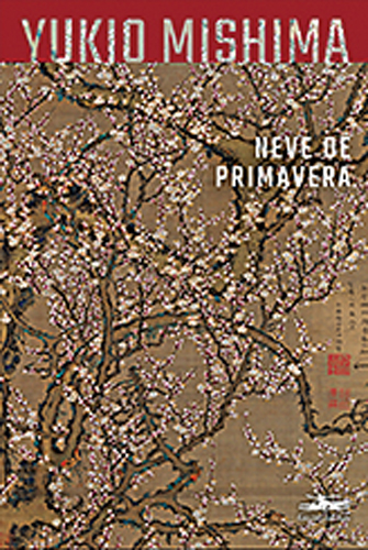 capa-LIVRO—NEVE-DE-PRIMAVERA Neve de primavera, de Yukio Mishima (tradução de Fernando Garcia; Estação Liberdade; 400 páginas; 89 reais)