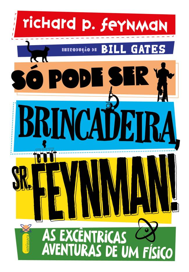 CAPA-sopodeserbrincadeirasrfeynman-300dpi SÓ PODE SER BRINCADEIRA SR. FEYNMAN. Editora: Intrínseca; Tradução: Donaldson Garschagen, Renata Guerra; Páginas: 368; Preço: R$ 69,90 (livro),