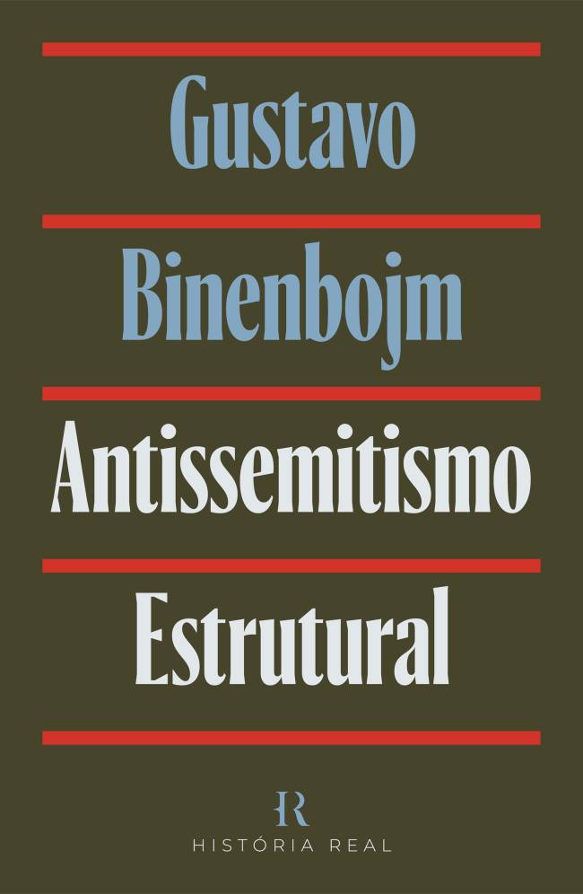 ANTISSEMITISMO ESTRUTURAL, de Gustavo Binebojm. Editora: Selo História Real / Editora Intrínseca; Páginas: 208; Livro impresso: R$ 69,90; E-book: R$ 34,90