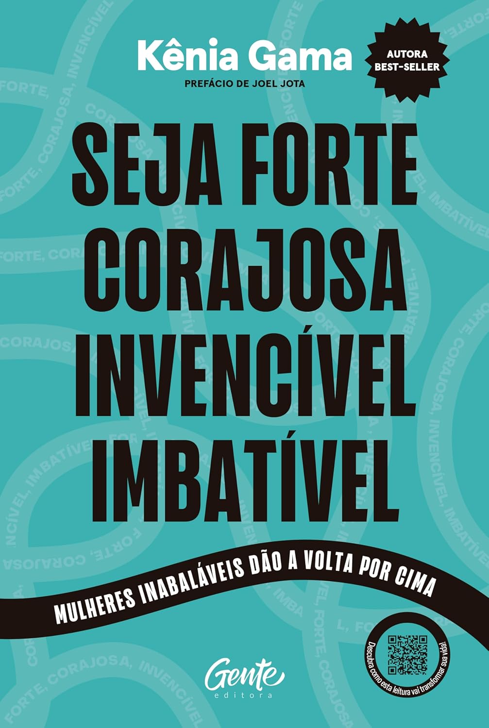 Seja Forte, Corajosa, Invencível, Imbatível