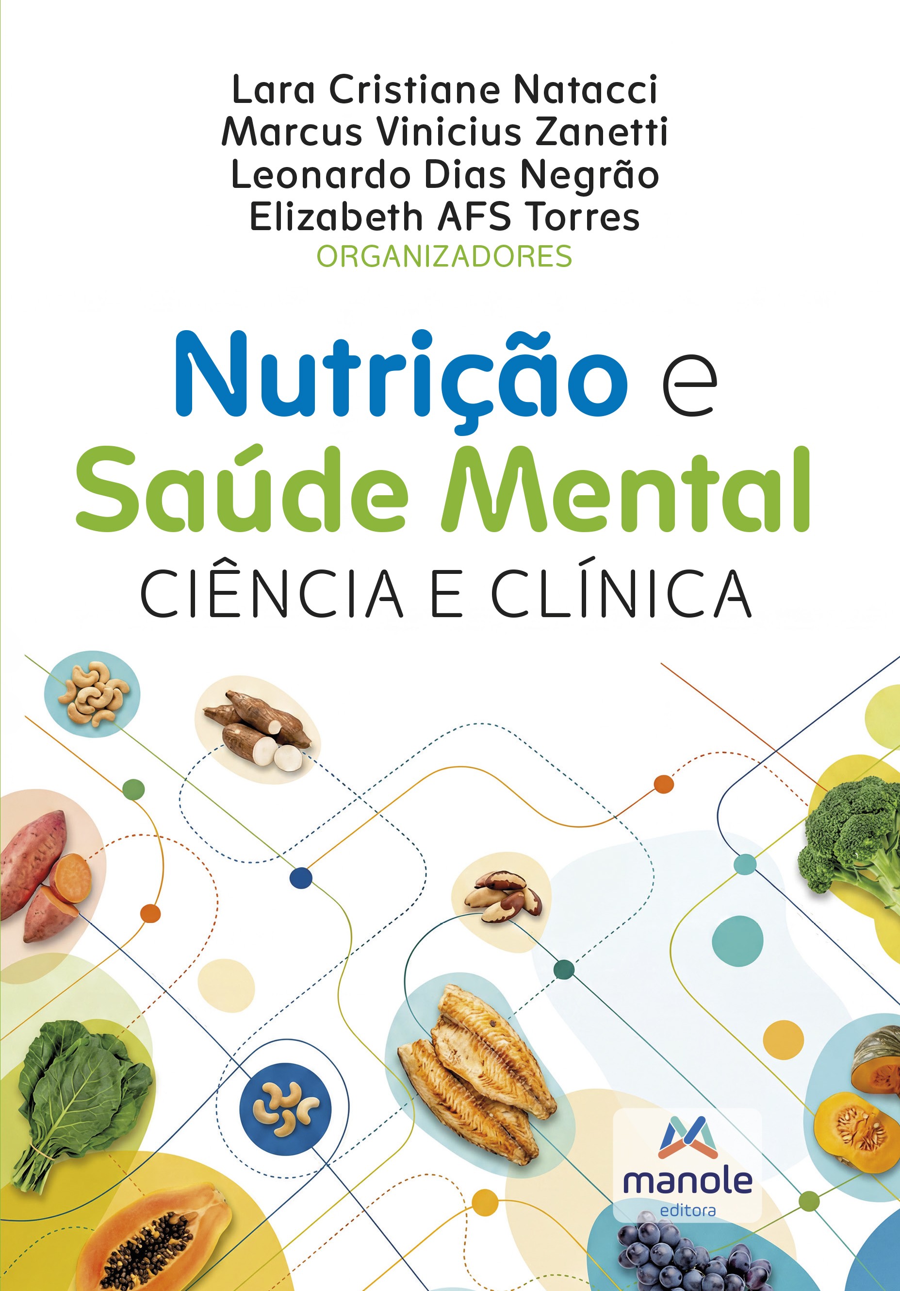 Capa do livro Nutrição e Saúde Mental: Ciência e Clínica, com título em azul e verde. Abaixo, uma ilustração de alimentos saudáveis como castanhas, mandioca, batata-doce, brócolis, peixe, mamão, abóbora, uvas e folhas verdes, conectados por linhas pontilhadas e círculos coloridos, simbolizando a relação entre nutrição e saúde mental. O logo da editora Manole está no canto inferior direito