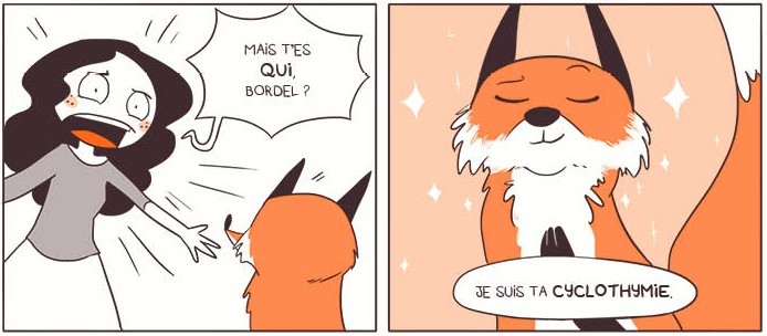 Tirinha em dois quadros. No primeiro, uma mulher de cabelo escuro e blusa cinza, com expressão de choque e braços estendidos, grita para uma pequena raposa laranja: Mas quem é você, inferno?. No segundo, a raposa, com olhos fechados e expressão serena, diz: Eu sou sua ciclotimia