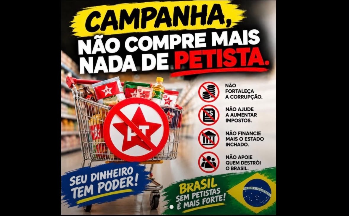 Cartaz de campanha política com um carrinho de supermercado cheio de produtos com o símbolo do PT riscado. O texto principal diz CAMPANHA, NÃO COMPRE MAIS NADA DE PETISTA e lista motivos como Não fortaleça a corrupção, Não ajude a aumentar impostos, Não financie mais o estado inchado e Não apoie quem destrói o Brasil. Na parte inferior, SEU DINHEIRO TEM PODER! e BRASIL SEM PETISTAS É MAIS FORTE! com a bandeira brasileira