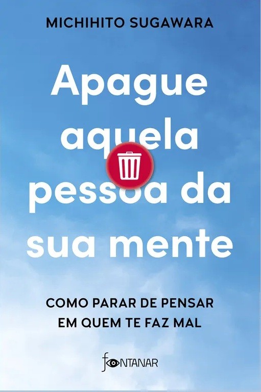 Capa do livro Apague aquela pessoa da sua mente de Michihito Sugawara, com fundo azul claro e nuvens esparsas. O título principal é branco, com um ícone de lixeira vermelha sobre a palavra pessoa. Abaixo, em preto, COMO PARAR DE PENSAR EM QUEM TE FAZ MAL e o logo da editora Fontanar