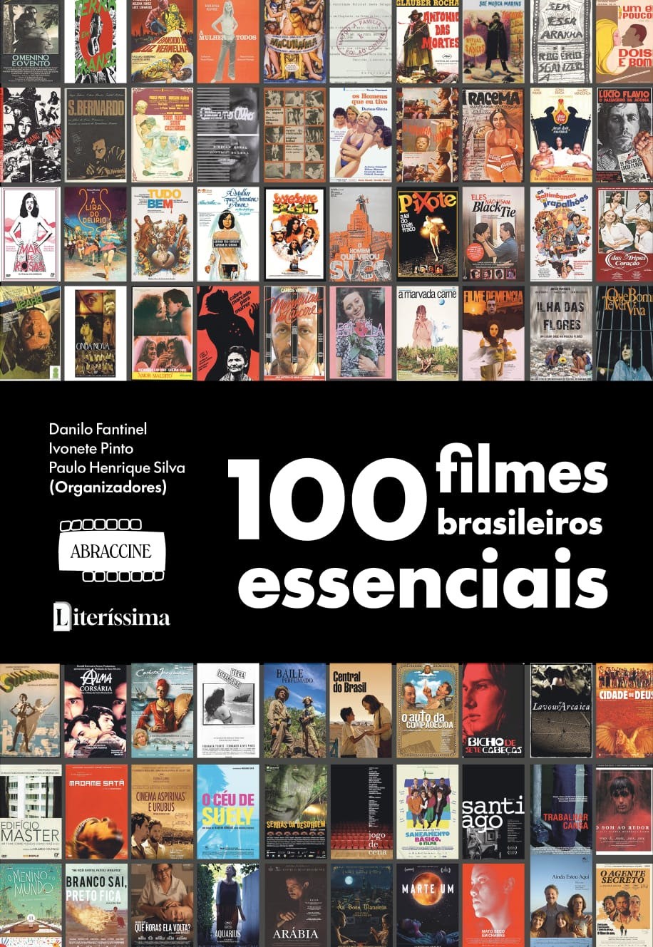 Montagem de 100 pôsteres de filmes brasileiros, organizados em uma grade, com o título 100 filmes brasileiros essenciais em destaque. Abaixo, os nomes dos organizadores: Danilo Fantinel, Ivonete Pinto, Paulo Henrique Silva, e os logotipos da ABRACCINE e Literíssima